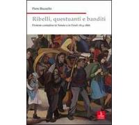 Ribelli, questuanti e banditi. Proteste contadine in Veneto e in Friuli 1814-1866