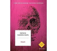 Ribelli. Storie vere di assassini, truffatori e sovversivi [Paperback] Radden Ke