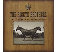 Ribeye Brothers - If I Only Had A Horse