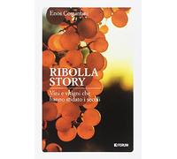 Ribolla story. Viti e vitigni che hanno sfidato i secoli