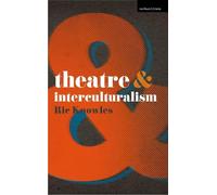 Ric Knowles Theatre and Interculturalism (Tascabile) Theatre And