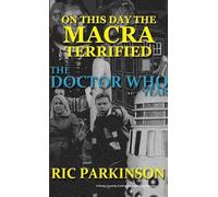 Ric Parkinson On This Day the Macra Terrified : The Doctor Who Year (Tascabile)