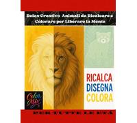 Ricalca, Disegna, Colora - Color Mix: Colora la natura - Animali meravigliosi per tutte le età