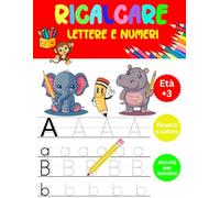Ricalcare Lettere e Numeri: Divertenti Attività di Tracciamento per Bambini: Esplora l'Alfabeto e i Numeri con Gioia e Creatività!