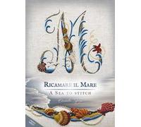 Ricamare il mare-A sea to stitch. Ediz. bilingue