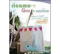 Ricamo libero a macchina. Ediz. illustrata