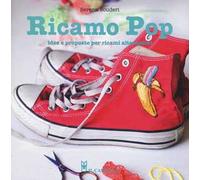 Ricamo pop. Idee e proposte per ricami alternativi