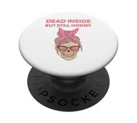 Ricamo stile, Dead Inside But Still Horny, capelli panino PopSockets PopGrip Adesivo