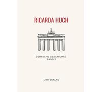 Ricarda Huch: Deutsche Geschichte. Band 2. Vollständige Neuausgabe: Das Zeitalter der Glaubensspaltung