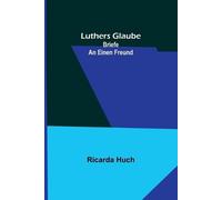 Ricarda Huch Luthers Glaube (Tascabile)