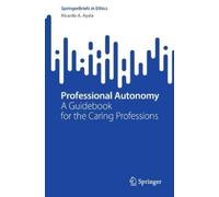 Ricardo A. Ayala Professional Autonomy (Tascabile) SpringerBriefs in Ethics
