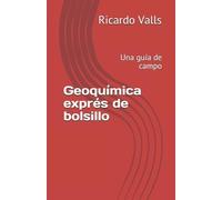 MSc Ricardo A Valls P. Geoquímica exprés de bolsillo: Una guía de c (Tascabile)