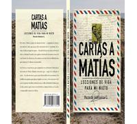 Ricardo Adrianza G. Cartas a Matías: Lecciones de vida para mi nieto (Tascabile)