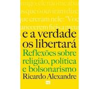 Ricardo Alexandre E a verdade os libertará (Tascabile)