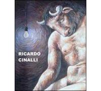 Ricardo Cinalli. Ediz. italiana e inglese. Catalogo della mostra (Trieste, 14 novembre 2004-15 gennaio 2005)