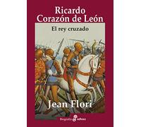 Ricardo Corazón de León: El rey cruzado