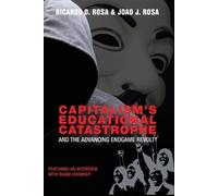 Ricardo D. Rosa Joao J. Rosa Capitalism’s Educational Catastrophe (Tascabile)