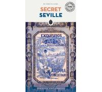Secret Seville: A guide to the unusual and unfamiliar