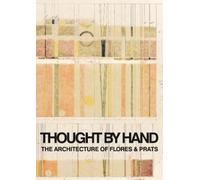 Ricardo Flores Thought by Hand: The Architecture of Flores & Prats (Tascabile)