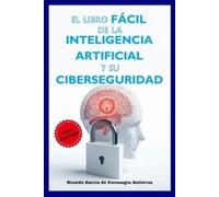 Ricardo García El Libro Fácil de la Inteligencia Artificial y su Ci (Tascabile)