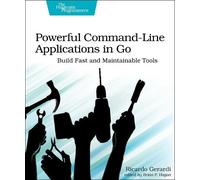 Ricardo Gerardi Powerful Command-Line Applications in Go (Tascabile)