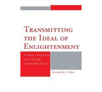 Ricardo K.S. Mak Transmitting the Ideal of Enlightenment (Copertina rigida)