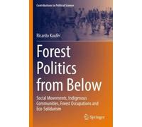 Ricardo Kaufer Forest Politics from Below (Tascabile)