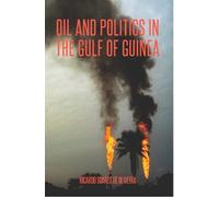 Ricardo M. Soares De Oliveira Oil and Politics in the Gulf of Guinea (Tascabile)