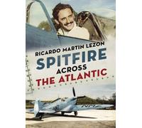 Ricardo Martin Lezon Spitfire Across The Atlantic (Copertina rigida)