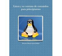 Ricardo Misael Ayala M Linux y su ventana de comandos para principi (Tascabile)