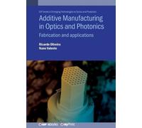 Ricardo Oliveira Nuno Val Additive Manufacturing in Optics and Photo (Tascabile)
