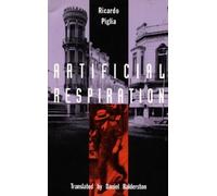 Ricardo Piglia Artificial Respiration (Tascabile) Latin America in Translation