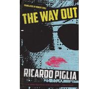 Ricardo Piglia The Way Out (Tascabile)