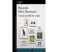 Ricardo Silva Romero Cómo perderlo todo / How to Lose It All (Tascabile)