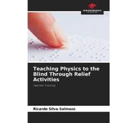 Ricardo Silva Sa Teaching Physics to the Blind Through Relief Activ (Tascabile)