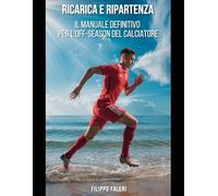 Ricarica e Ripartenza: Il Manuale Definitivo per l'Off-Season del Calciatore