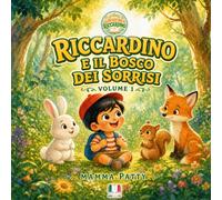 Riccardino e il bosco dei sorrisi: Un sorriso può cambiare il mondo