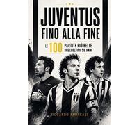 Riccardo Andreasi Juventus, Fino alla Fine (Tascabile)