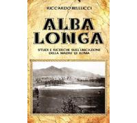 Riccardo Bellucci Alba Longa (Tascabile)