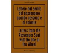 Riccardo Benassi. Letters from the passenger seat with no one at the whell. Ediz. multilingue