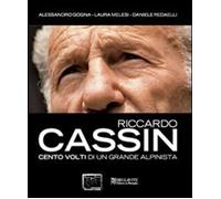 Riccardo Cassin. Cento volti di un grande alpinista [Dec 01, 2008] Gogna, A.; Me