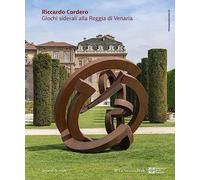 Riccardo Cordero. Giochi siderali alla Reggia di Venaria. Ediz. italiana e inglese