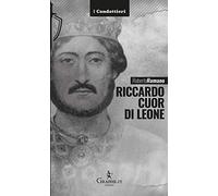 Riccardo Cuor di leone. La maschera e il volto