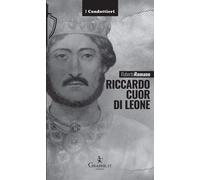 Riccardo Cuor di leone. La maschera e il volto