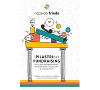 Riccardo Friede I Pilastri del Fundraising (Copertina rigida)