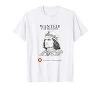 Riccardo III | Ricercato | Tudor Propaganda | Storia Britannica Maglietta