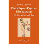Riccardo Lombar Die Körper-Psyche-Disssoziation: Die Entwicklung nac (Tascabile)