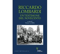 Riccardo Lombardi. Un testimone del Novecento