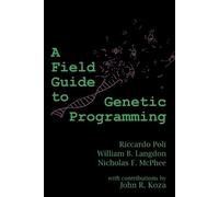 Riccardo Poli William B Langdon Nicholas Fr A Field Guide to Genetic (Tascabile)
