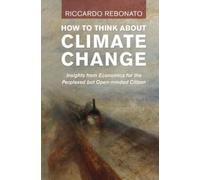 Riccardo Rebonato How To Think About Climate Change (Copertina rigida)